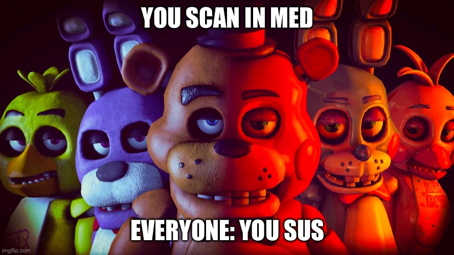 YOU SCAN IN MED; EVERYONE: YOU SUS | image tagged in relatable,funny memes | made w/ Imgflip meme maker