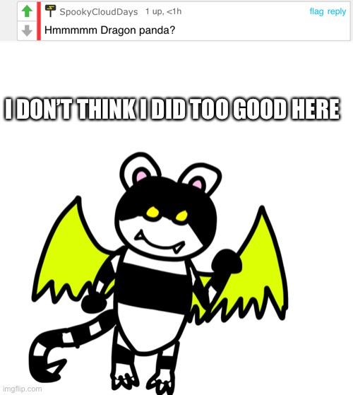 I DON’T THINK I DID TOO GOOD HERE | made w/ Imgflip meme maker