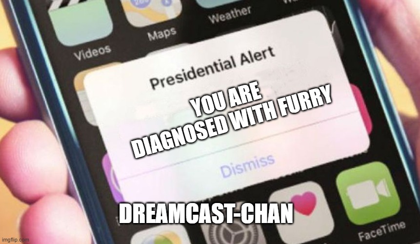 Presidential Alert Meme | YOU ARE DIAGNOSED WITH FURRY DREAMCAST-CHAN | image tagged in memes,presidential alert | made w/ Imgflip meme maker