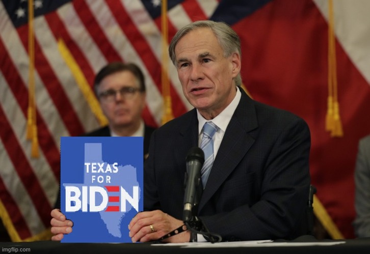 TEXAS FOR BIDEN | image tagged in biden,election,texas,greg abbott,republican,democrat | made w/ Imgflip meme maker