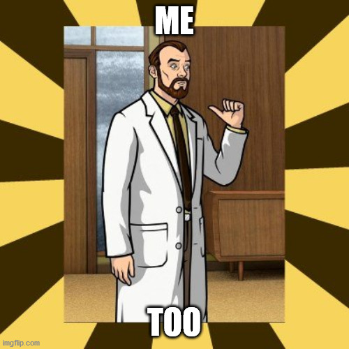 Krieger hey me too | ME TOO | image tagged in krieger hey me too | made w/ Imgflip meme maker