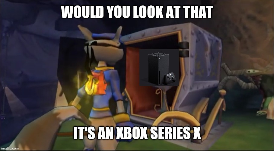 Ha! U Got nothin' | WOULD YOU LOOK AT THAT; IT'S AN XBOX SERIES X | image tagged in ha u got nothin',memes,dank memes,xbox series x,sly cooper,gaming | made w/ Imgflip meme maker