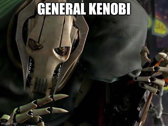 General Grievous Collection | GENERAL KENOBI | image tagged in general grievous collection | made w/ Imgflip meme maker