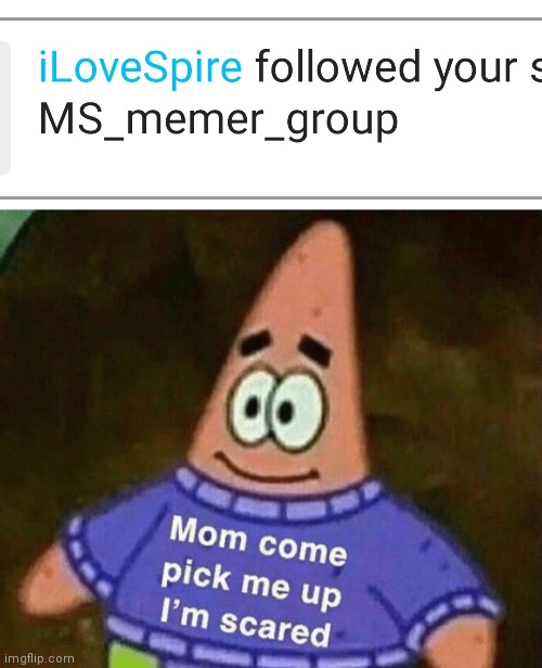 image tagged in mom come pick me up i'm scared | made w/ Imgflip meme maker