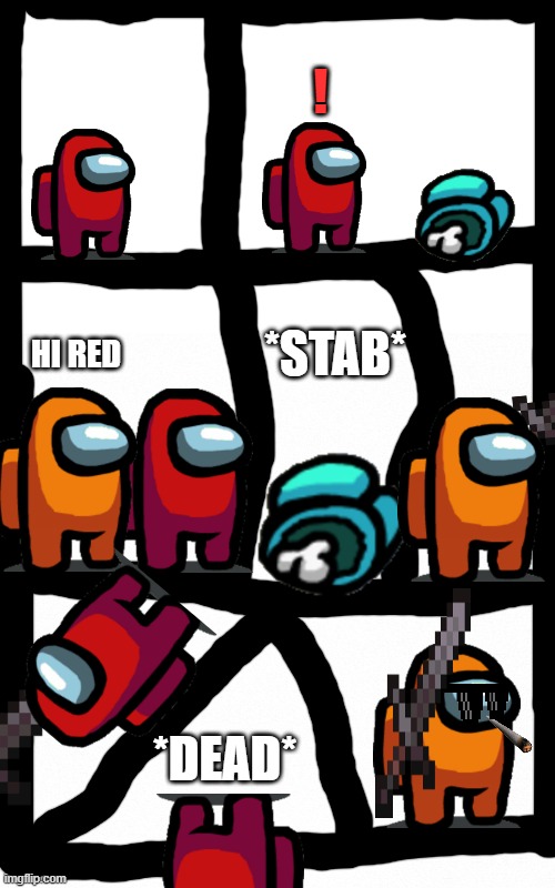 ! *STAB*; HI RED; *DEAD* | image tagged in white background,white backround | made w/ Imgflip meme maker