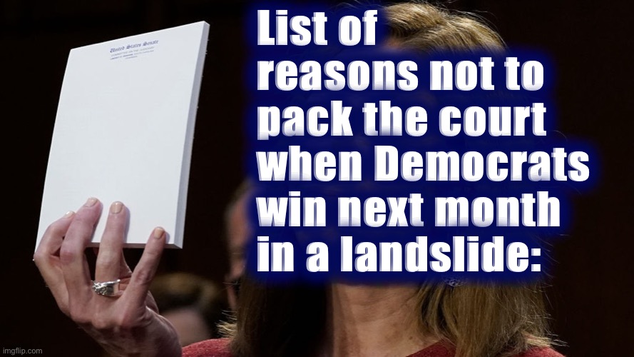 If the GOP loses as badly as predicted, it will give Democrats a mandate to nullify a SCOTUS stacked with 1/3 Trump appointees. | List of reasons not to pack the court when Democrats win next month in a landslide: | image tagged in amy coney barrett note pad,scotus,supreme court,democrats,democratic party,election 2020 | made w/ Imgflip meme maker