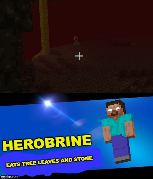 herobrine joins the battle |  HEROBRINE; EATS TREE LEAVES AND STONE | image tagged in blank joins the battle,herobrine,minecraft | made w/ Imgflip meme maker