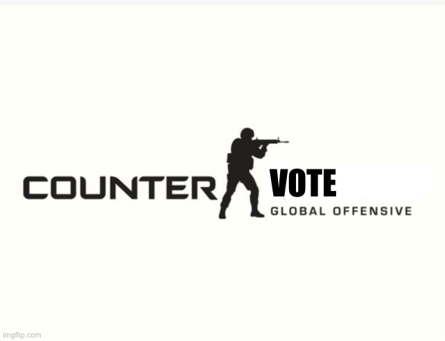 Counter Strike global offensive | VOTE | image tagged in counter strike global offensive | made w/ Imgflip meme maker
