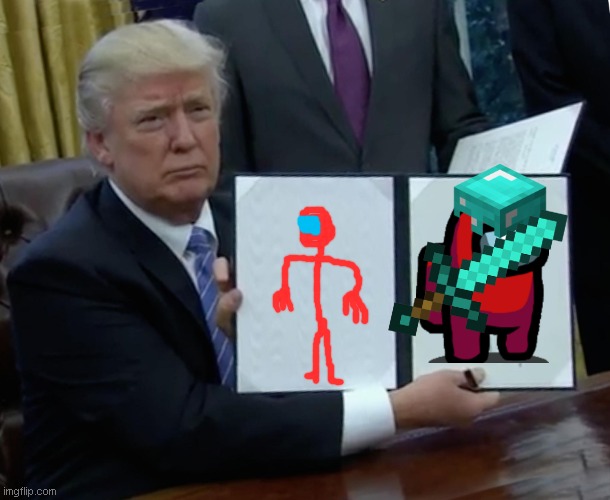 imposmate | image tagged in memes,trump bill signing | made w/ Imgflip meme maker
