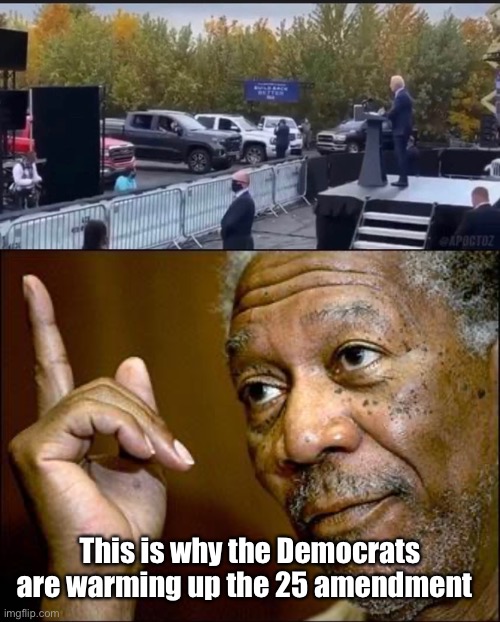 Joe draws huge crowds | This is why the Democrats are warming up the 25 amendment | image tagged in this morgan freeman,joe biden,election 2020,democrats,derp | made w/ Imgflip meme maker