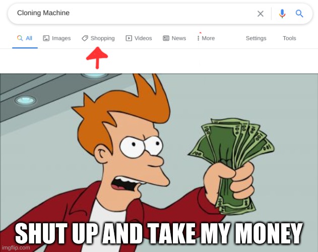SHUT UP AND TAKE MY MONEY | image tagged in memes,shut up and take my money fry | made w/ Imgflip meme maker
