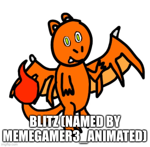 BLITZ (NAMED BY MEMEGAMER3_ANIMATED) | made w/ Imgflip meme maker