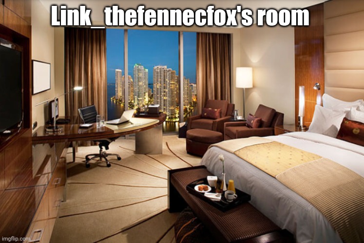 Hotel room | Link_thefennecfox's room | image tagged in hotel room | made w/ Imgflip meme maker
