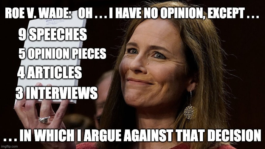 Yeah . . . "no opinion" . . . suuurrrreee | ROE V. WADE:   OH . . . I HAVE NO OPINION, EXCEPT . . . 9 SPEECHES; 5 OPINION PIECES; 4 ARTICLES; 3 INTERVIEWS; . . . IN WHICH I ARGUE AGAINST THAT DECISION | image tagged in amy coney barrett note pad,trump,ruth bader ginsburg,supreme court,election,abortion | made w/ Imgflip meme maker