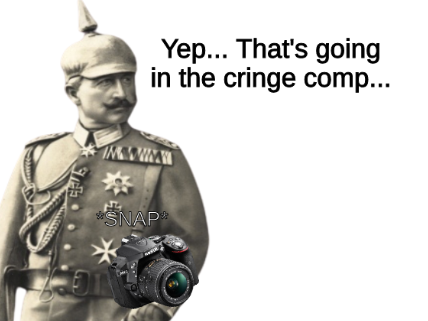 High Quality Wilhelm adds to his cringe comp Blank Meme Template