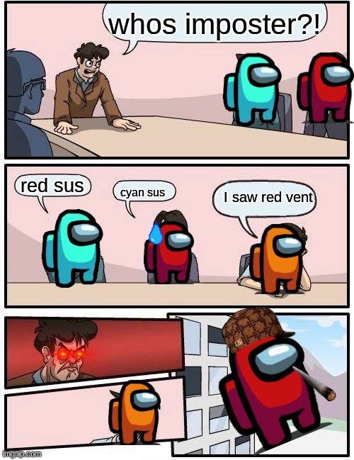 Proof?LIYA! | whos imposter?! red sus; cyan sus; I saw red vent | image tagged in memes,boardroom meeting suggestion | made w/ Imgflip meme maker