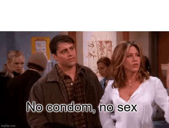No condom, no sex | No condom, no sex | image tagged in condom | made w/ Imgflip meme maker