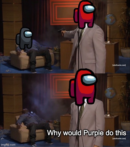 Who Killed Hannibal | Why would Purple do this | image tagged in memes,who killed hannibal | made w/ Imgflip meme maker