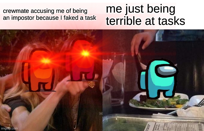 crewmate accusing me of being an impostor because I faked a task; me just being terrible at tasks | image tagged in among us | made w/ Imgflip meme maker