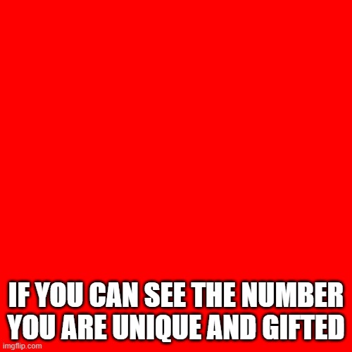 :0 | IF YOU CAN SEE THE NUMBER YOU ARE UNIQUE AND GIFTED | image tagged in riddles and brainteasers | made w/ Imgflip meme maker