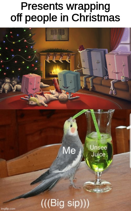  Presents wrapping off people in Christmas | image tagged in unsee juice,memes,christmas,christmas presents | made w/ Imgflip meme maker