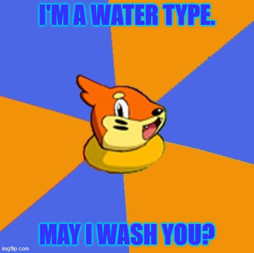 Bicurious Buizel I'm a water type. May I wash you? | I'M A WATER TYPE. MAY I WASH YOU? | image tagged in bicurious buizel | made w/ Imgflip meme maker