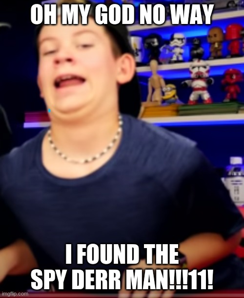 It‘s a bird! It‘s a plane! No, it’s SPY DERR MAN!! | OH MY GOD NO WAY; I FOUND THE SPY DERR MAN!!!11! | image tagged in spiderman,lol,memes,stupid people | made w/ Imgflip meme maker