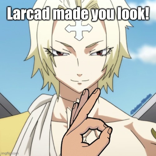 Made you look! | Larcad made you look! -Christina Oliveira | image tagged in fairy tail,made you look,anime,animeme,dead memes,dead meme | made w/ Imgflip meme maker