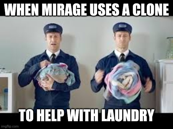 Mirage apex legends | WHEN MIRAGE USES A CLONE; TO HELP WITH LAUNDRY | image tagged in apex legends | made w/ Imgflip meme maker