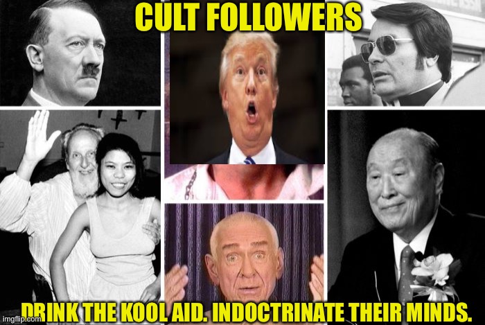 CULT FOLLOWERS DRINK THE KOOL AID. INDOCTRINATE THEIR MINDS. | made w/ Imgflip meme maker