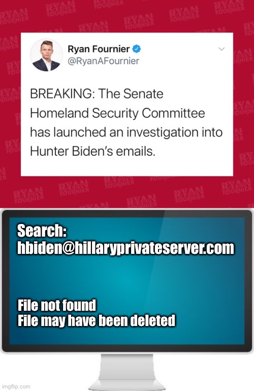 It Was Worth A Try | Search: hbiden@hillaryprivateserver.com; File not found
File may have been deleted | image tagged in computer screen,email,hunter biden,hillary clinton,private server | made w/ Imgflip meme maker