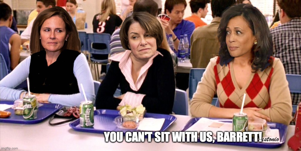 YOU CAN'T SIT WITH US, BARRETT! | image tagged in amy coney barrett,supreme court,mean girls | made w/ Imgflip meme maker