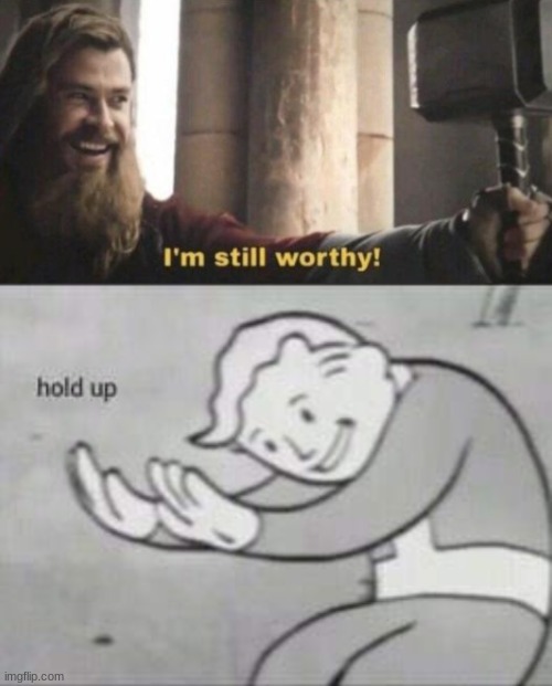 Hold up- | image tagged in fallout hold up | made w/ Imgflip meme maker