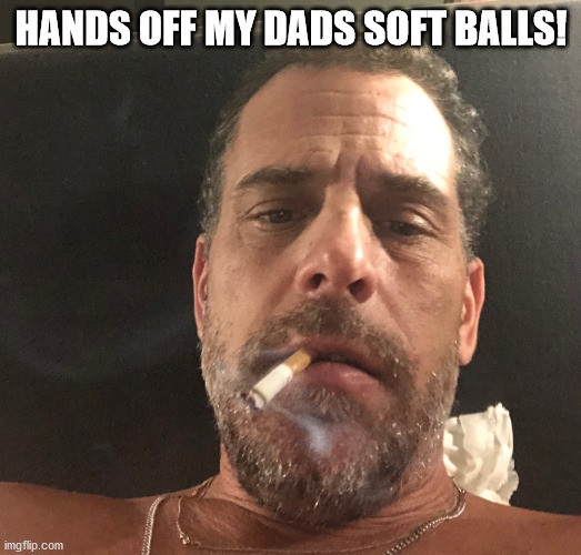 HANDS OFF MY DADS SOFT BALLS! | made w/ Imgflip meme maker