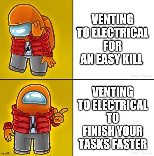 This is big brain time | VENTING TO ELECTRICAL FOR AN EASY KILL; VENTING TO ELECTRICAL TO FINISH YOUR TASKS FASTER | image tagged in among us drake,among us,memes | made w/ Imgflip meme maker