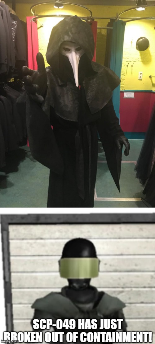 SCP-049 Plague Doctor Cosplay | SCP-049 HAS JUST BROKEN OUT OF CONTAINMENT! | made w/ Imgflip meme maker