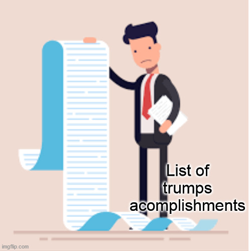 List of trumps acomplishments | made w/ Imgflip meme maker