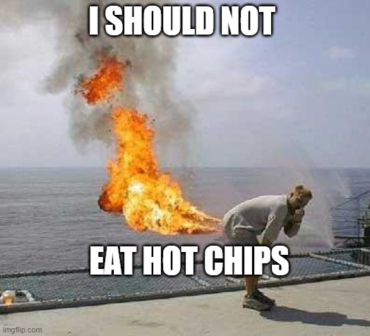 Darti Boy | I SHOULD NOT; EAT HOT CHIPS | image tagged in memes,darti boy | made w/ Imgflip meme maker