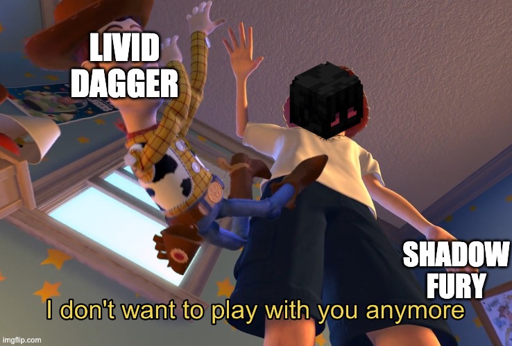 shadow go brrr | LIVID DAGGER; SHADOW FURY | image tagged in minecraft,funny,memes | made w/ Imgflip meme maker