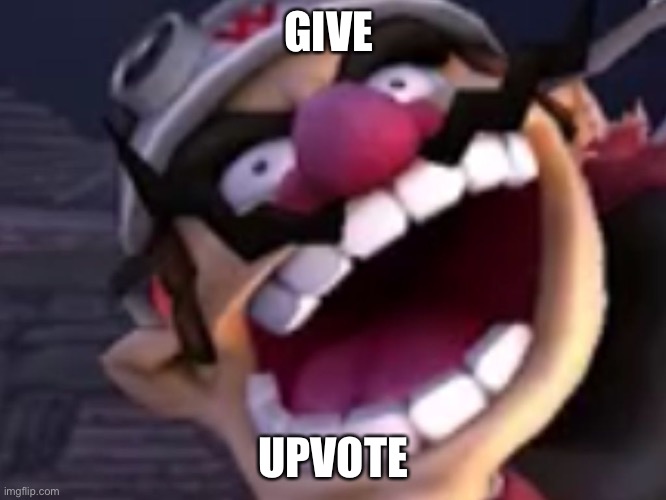 Wario | GIVE UPVOTE | image tagged in wario | made w/ Imgflip meme maker