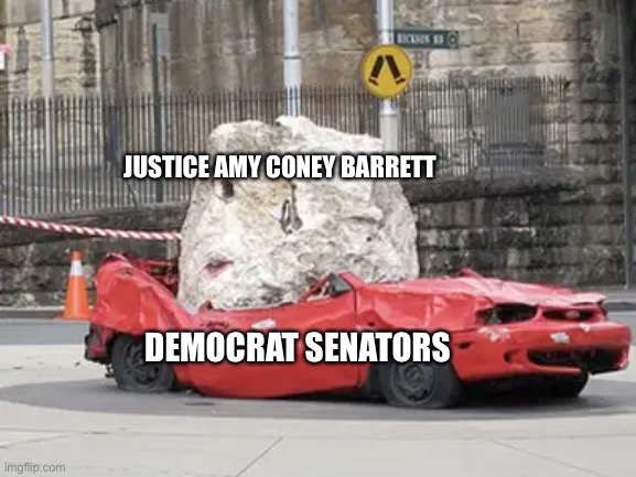 Amy Coney Barrett | JUSTICE AMY CONEY BARRETT; DEMOCRAT SENATORS | image tagged in meme | made w/ Imgflip meme maker