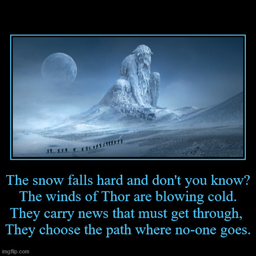 The snow drives back the foot that's slowThe dogs of doom are howling more. | image tagged in funny,demotivationals | made w/ Imgflip demotivational maker