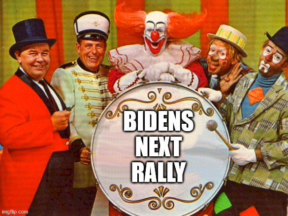 circus | BIDENS NEXT RALLY | image tagged in circus | made w/ Imgflip meme maker