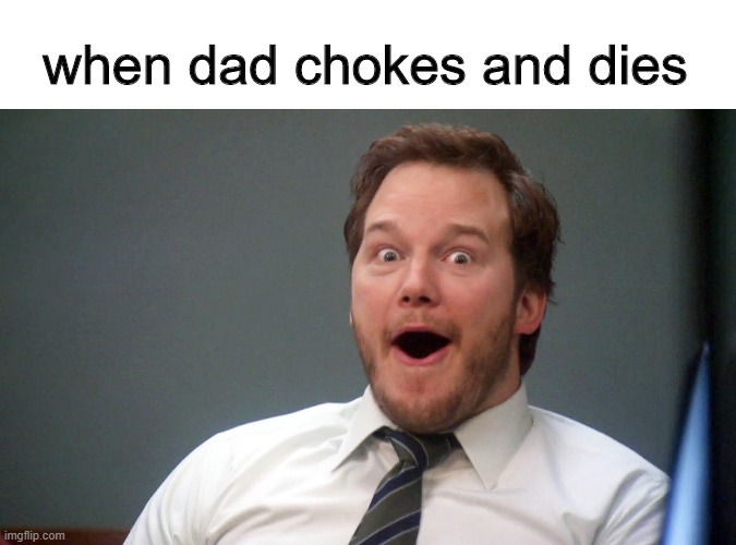 What? No, i did NOT pour clorox in he's coffee | when dad chokes and dies | image tagged in oooohhhh | made w/ Imgflip meme maker