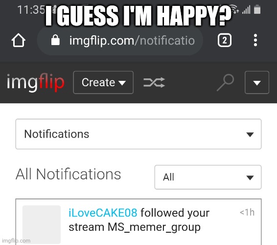 im happy now. | I GUESS I'M HAPPY? | made w/ Imgflip meme maker