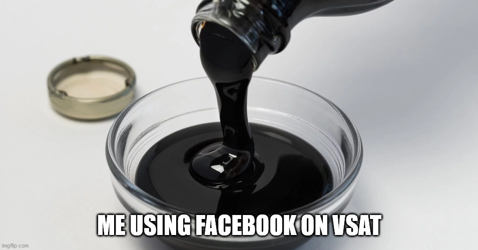 ME USING FACEBOOK ON VSAT | image tagged in vsat | made w/ Imgflip meme maker