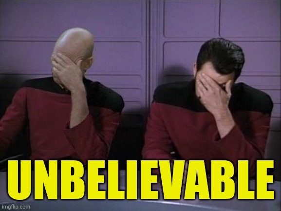 Double Facepalm | UNBELIEVABLE | image tagged in double facepalm | made w/ Imgflip meme maker