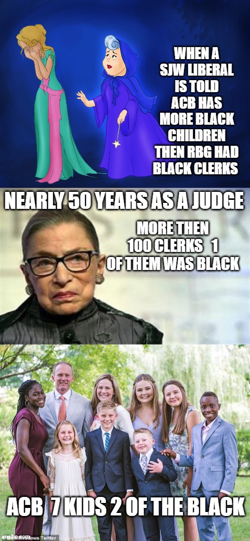 RBG more interested in killing black babies in utero then have them as clerks | WHEN A SJW LIBERAL IS TOLD ACB HAS MORE BLACK CHILDREN THEN RBG HAD BLACK CLERKS; NEARLY 50 YEARS AS A JUDGE; MORE THEN 100 CLERKS   1 OF THEM WAS BLACK; ACB  7 KIDS 2 OF THE BLACK | image tagged in rbg | made w/ Imgflip meme maker