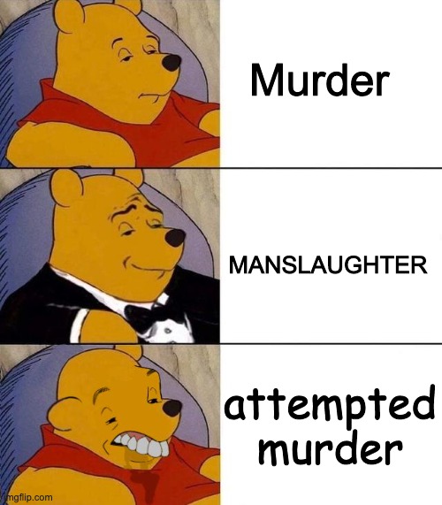 Best,Better, Blurst | Murder; MANSLAUGHTER; attempted murder | image tagged in best better blurst,murder | made w/ Imgflip meme maker