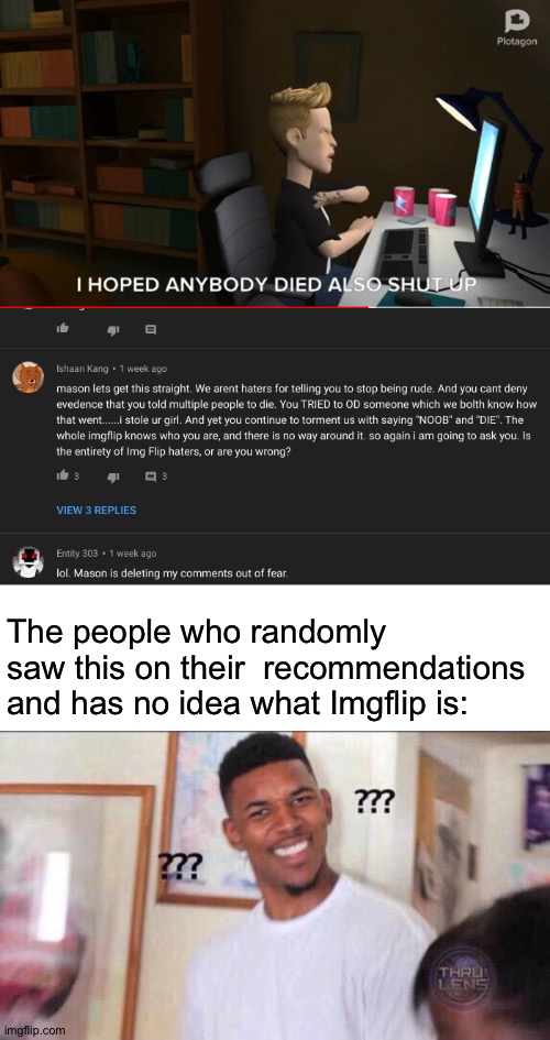 I know this is not an insult but... | The people who randomly saw this on their  recommendations and has no idea what Imgflip is: | image tagged in black guy confused | made w/ Imgflip meme maker